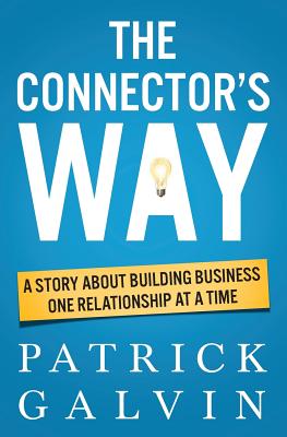 The Connector's Way: A Story About Building Business One Relationship at a Time (The Way Series)