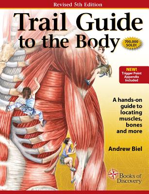 Trail Guide to the Body: Skeletal System, Joints and Ligaments, Movements of the Body: 1