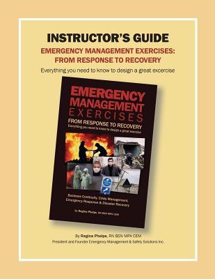 Instructor's Guide: Emergency Management Exercises: From Response to Recovery: Everything You Need to Know to Design a Great Exercise Image for Instructor's Guide: Emergency Management Exercises: From Response to Recovery: Everything You Need to Know to Design a Great Exercise