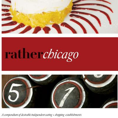 Image for Rather Chicago: Eat, Shop, Explore - Discover Local Gems