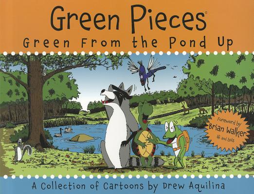 Green Pieces: Green From the Pond Up Aquilina, Drew and Walker, Brian