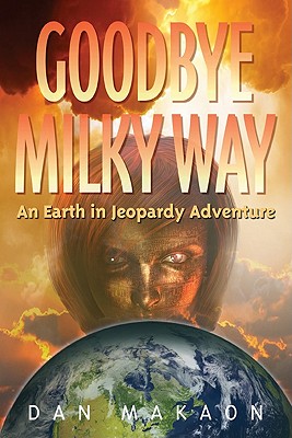 Goodbye Milky Way; An Earth in Jeopardy Adventure