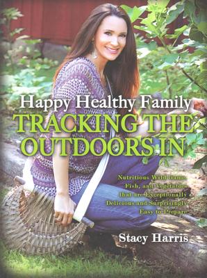 Happy Healthy Family Tracking The Outdoors In: Nutritious Wild Game, Fish, And Vegetables.