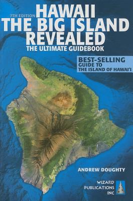 Hawaii The Big Island Revealed: The Ultimate Guidebook