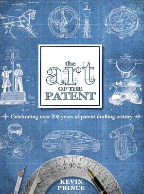 The Art of the Patent: Celebrating Over 200 years of Patent Drafting Artistry