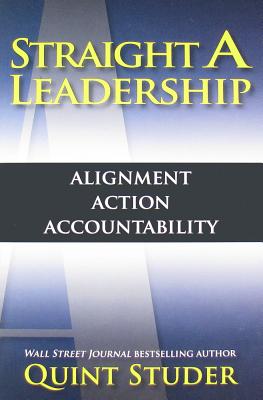 Straight A Leadership: Alignment Action Accountability