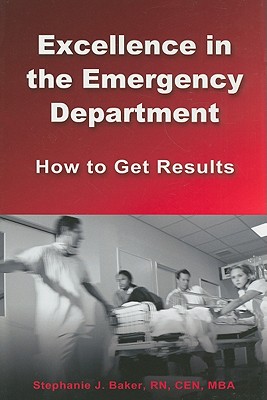 Image for Excellence in the Emergency Department: How to Get Results Excellence in the Emergency Department: How to Get Results