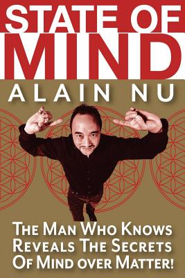 State Of Mind: The Man Who Knows Reveals The Secrets of Mind Over Matter