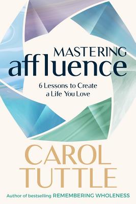Mastering Affluence: 6 Lessons to Create a Life You Love