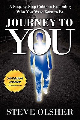 Journey To You: A Step-by-Step Guide to Becoming Who You Were Born to Be