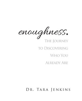 enoughness: The Journey to Discovering Who You Are
