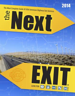 Image for The Next Exit 2014 The Most Complete Interstate Hwy Guide Ever Printed (Next Exit: The Most Complete Interstate Highway Guide Ever Printed) The Next Exit 2014 The Most Complete Interstate Hwy Guide Ever Printed (Next Exit: The Most Complete Interstate Highway Guide Ever Printed)