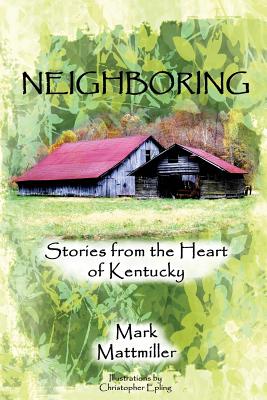 Neighboring: Stories from the Heart of Kentucky