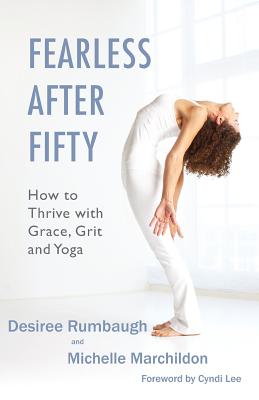 Image for Fearless After Fifty: How to Thrive with Grace, Grit and Yoga Fearless After Fifty: How to Thrive with Grace, Grit and Yoga