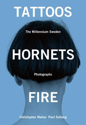 Tattoos, Hornets & Fire: The Millennium Sweden Photographs