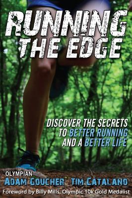 Image for Running the Edge: Discovering the Secrets to Better Running and a Better Life Running the Edge: Discovering the Secrets to Better Running and a Better Life
