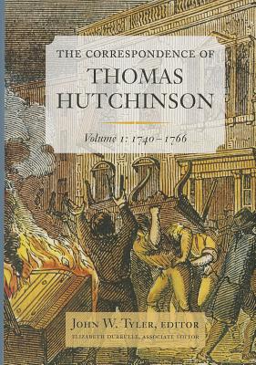 The Correspondence of Thomas Hutchinson: 1740-1766 (Publications of the Colonial Society of Massachusetts)