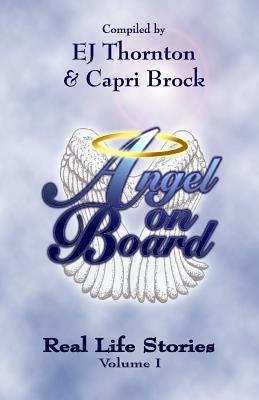 Angel On Board: Real Life Stories (Angel Books - True Personal Stories of Angels Among Us - Real Angelic Encounters.)