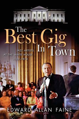 The Best Gig in Town: Jazz Artists at the White House, 19691974