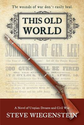 This Old World: A Novel of Utopian Dreams and Civil War (Daybreak Series)