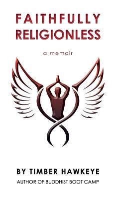 Faithfully Religionless: A memoir about letting go of the need to know