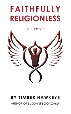 Faithfully Religionless: A memoir about letting go of the need to know