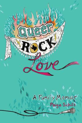 Queer Rock Love: A Family Memoir