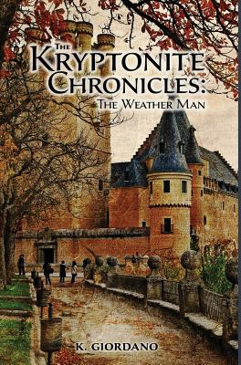 Image for The Kryptonite Chronicles: The Weather Man The Kryptonite Chronicles: The Weather Man