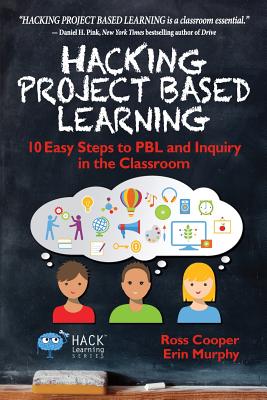 Image for Hacking Project Based Learning: 10 Easy Steps to PBL and Inquiry in the Classroom (Hack Learning Series) Hacking Project Based Learning: 10 Easy Steps to PBL and Inquiry in the Classroom (Hack Learning Series)