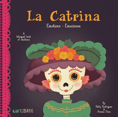 LA CATRINA: EMOTIONS / EMOCIONES A BILINGUAL BOOK OF EMOTIONS