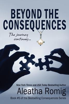 Beyond the Consequences: Book 5 of the Consequences Series