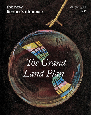The New Farmer's Almanac, Volume V: Grand Land Plan