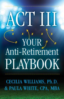 Image for Act III Your Anti-Retirement Playbook