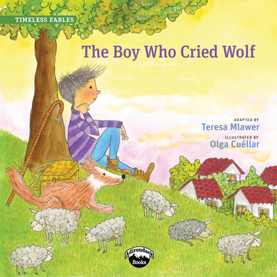 Image for The Boy Who Cried Wolf (Timeless Fables) The Boy Who Cried Wolf (Timeless Fables)