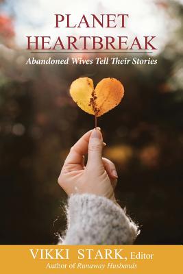 Image for Planet Heartbreak: Abandoned Wives Tell Their Stories