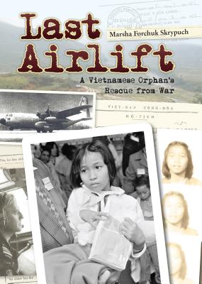Image for Last Airlift: A Vietnamese Orphans Rescue from War Last Airlift: A Vietnamese Orphans Rescue from War