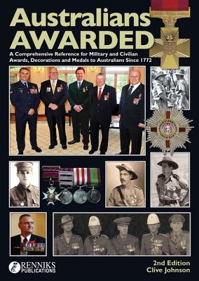 Image for Australians Awarded 2nd Edition, A Comprehensive Reference for Military and Civilian Awards, Decorations and Medals to Australians Since 1772