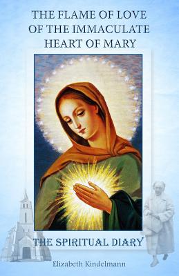 The Flame Of Love Of The Immaculate Heart Of Mary: