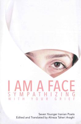 I Am a Face Sympathizing with Your Grief: Seven Younger Iranian Poets