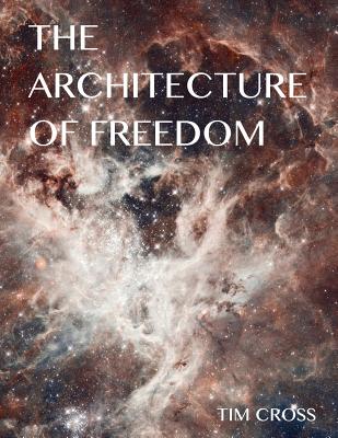 Image for The Architecture of Freedom: How to Free Your Soul