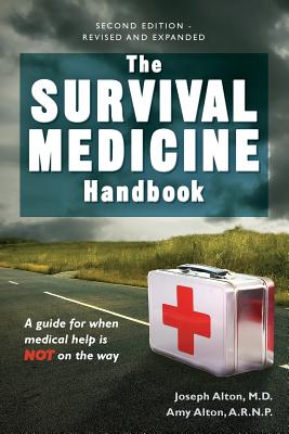 Survival Medicine Handbook: A Guide for When Help Is Not on the Way