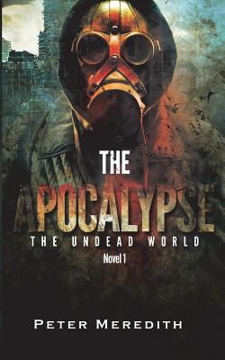 Apocalypse: The Undead World Novel 1