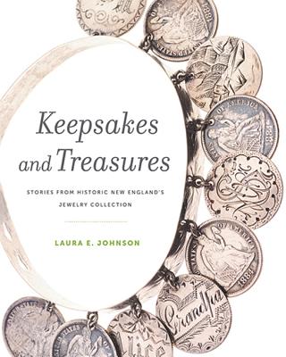 Keepsakes and Treasures: Stories from Historic New England's Jewelry Collection