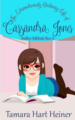 Walker Wildcats Year 2: The Extraordinarily Ordinary Life of Cassandra Jones