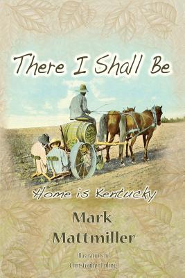 There I Shall Be: Home is Kentucky