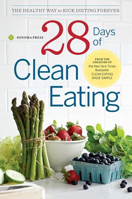 Image for 28 Days of Clean Eating: The Healthy Way to Kick Dieting Forever