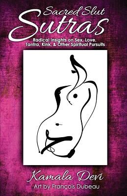 Image for SACRED SLUT SUTRAS : RADICAL INSIGHTS ON SEX, LOVE, TANTRA, KINK, AND OTHER SPIRITUAL PURSUITS