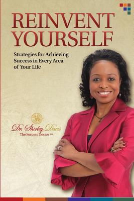 Reinvent Yourself: Strategies for Achieving Success in Every Area of Your Life