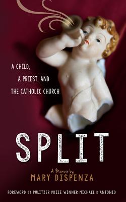 Image for Split: A Child, a Priest, and the Catholic Church Split: A Child, a Priest, and the Catholic Church