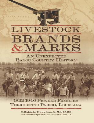 Livestock Brands and Marks: An Unexpected Bayou Country History: 18221946 Pioneer Families: Terrebonne Parish, Louisiana